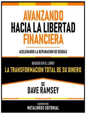 cover image of Avanzando Hacia La Libertad Financiera--Basado En El Libro La Transformacion Total De Su Dinero De Dave Ramsey